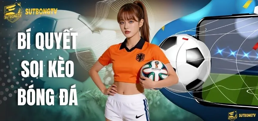 Bí Quyết Soi Kèo Bóng Đá