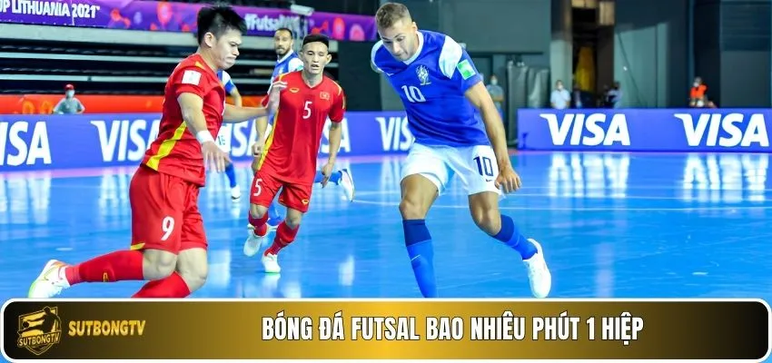 Bóng đá futsal bao nhiêu phút 1 hiệp?