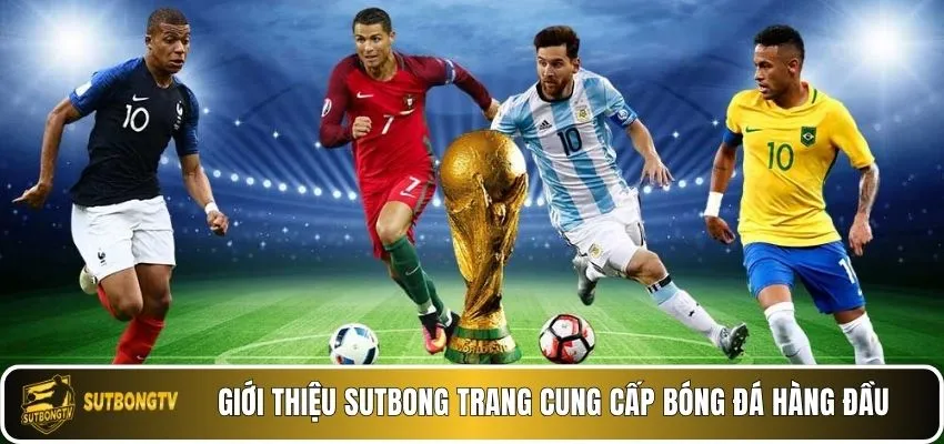 Giới thiệu Sutbong trang cung cấp bóng đá hàng đầu