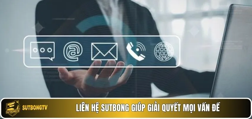 Liên hệ Sutbong giúp giải quyết mọi vấn đề
