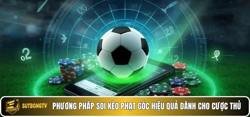 Phương pháp soi kèo phạt góc hiệu quả dành cho cược thủ.