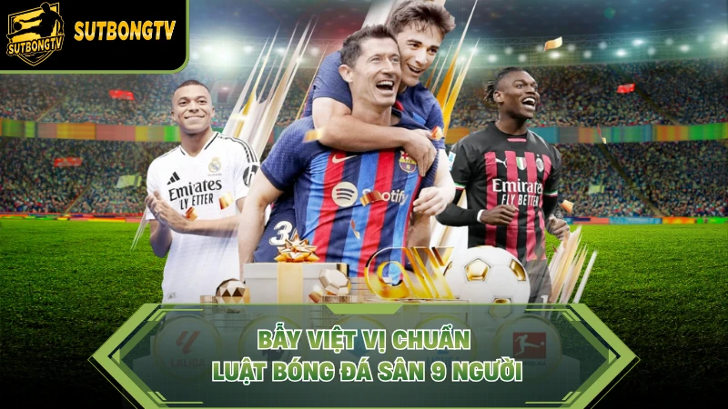 Bẫy việt vị chuẩn luật bóng đá sân 9 người