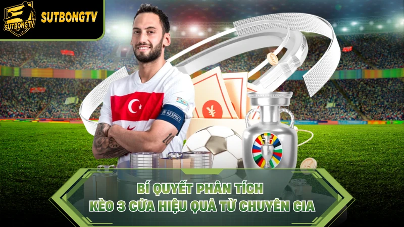 Bí quyết phân tích kèo 3 cửa hiệu quả từ chuyên gia
