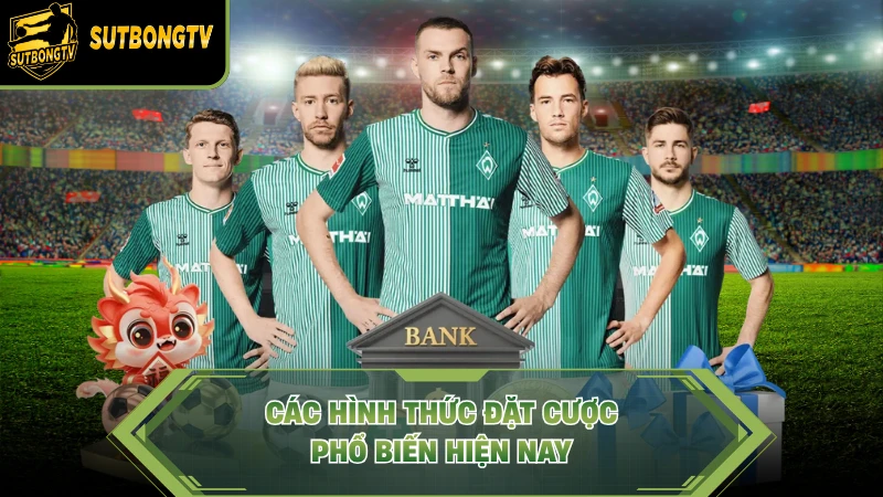 Các hình thức đặt cược phổ biến hiện nay