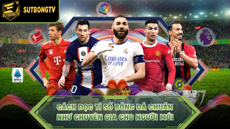Cách Đọc Tỉ Số Bóng Đá