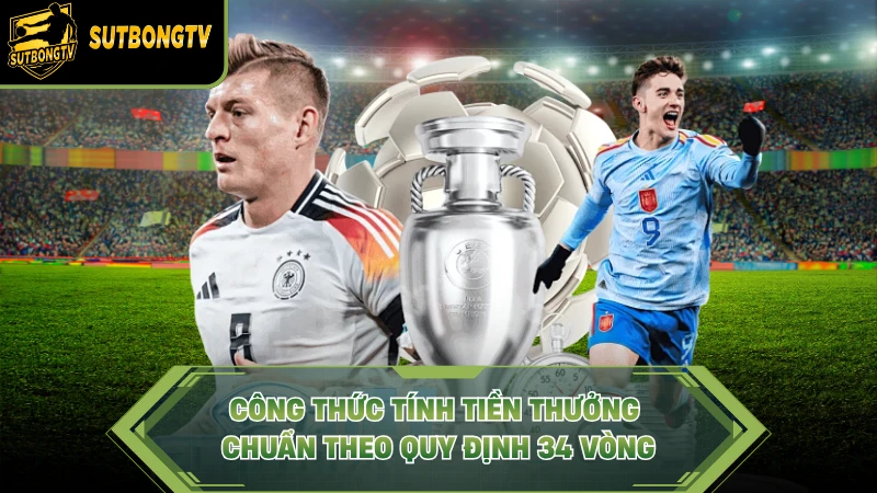 Công thức tính tiền thưởng chuẩn theo quy định 34 vòng