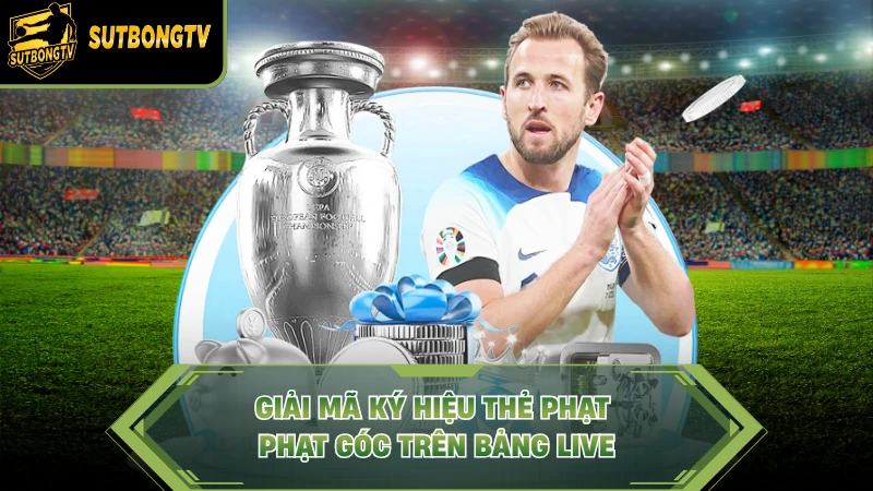 Giải mã ký hiệu thẻ phạt phạt góc trên bảng live.