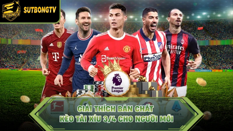 Giải thích bản chất kèo tài xỉu 3/4 cho người mới