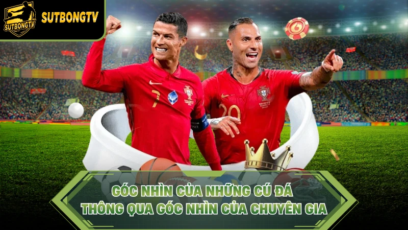 Góc nhìn của những cú đá thông qua góc nhìn của chuyên gia