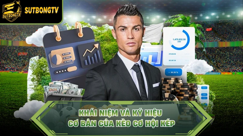 Khái niệm và ký hiệu cơ bản của kèo cơ hội kép.