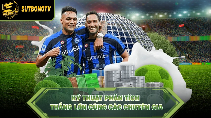 Kỹ thuật phân tích thắng lớn cùng các chuyên gia