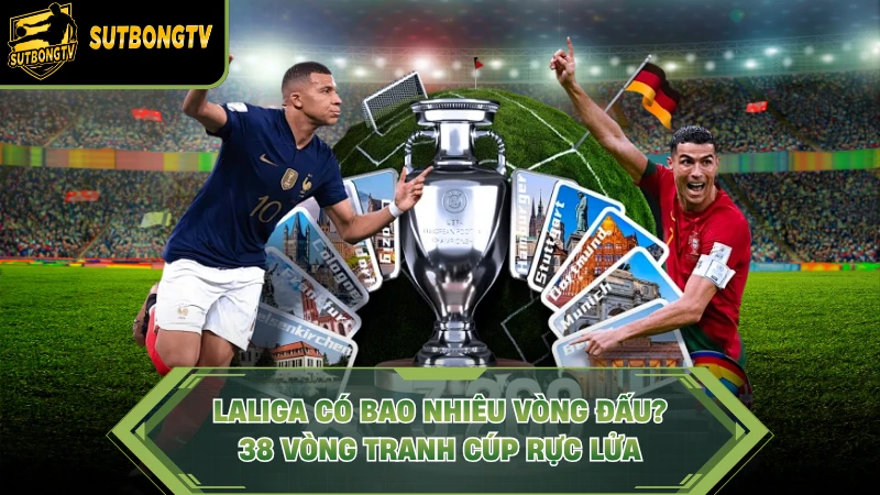 LaLiga Có Bao Nhiêu Vòng Đấu