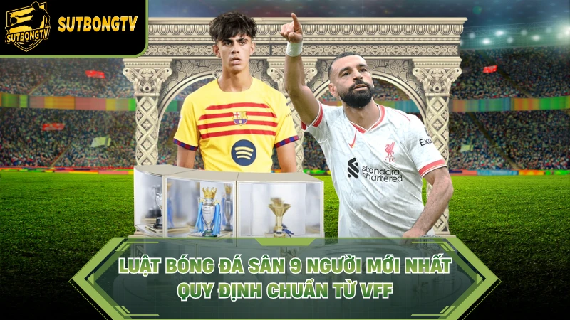 Luật Bóng Đá Sân 9 Người