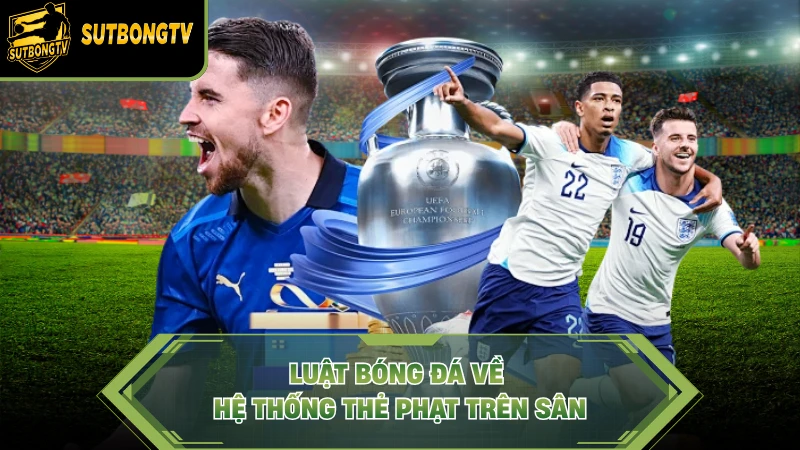 Luật bóng đá về hệ thống thẻ phạt trên sân