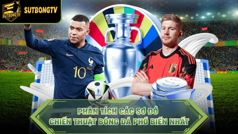 Phân tích các sơ đồ chiến thuật bóng đá phổ biến nhất.