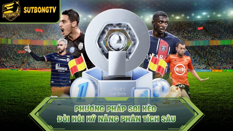 Phương pháp soi kèo đòi hỏi kỹ năng phân tích sâu.