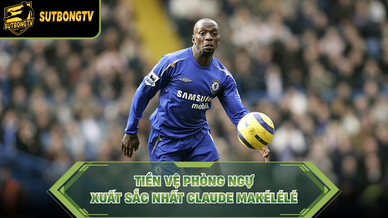 Tiền vệ phòng ngự xuất sắc nhất Claude Makélélé.