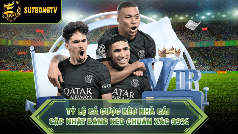 Tỷ Lệ Cá Cược Kèo Nhà Cái