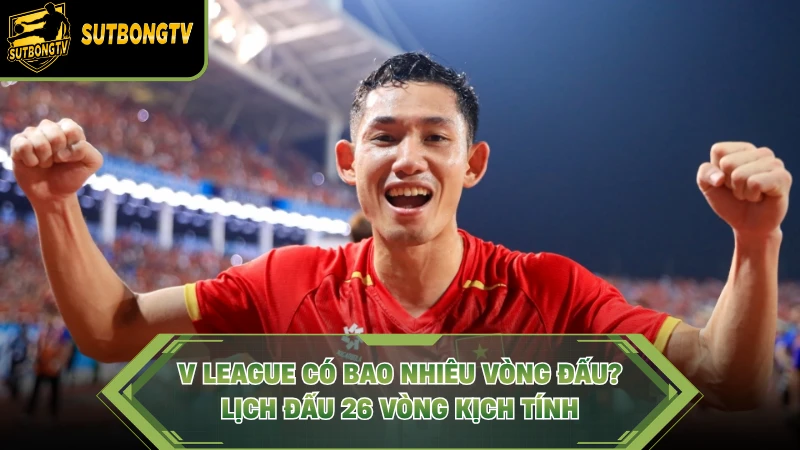 V League Có Bao Nhiêu Vòng Đấu