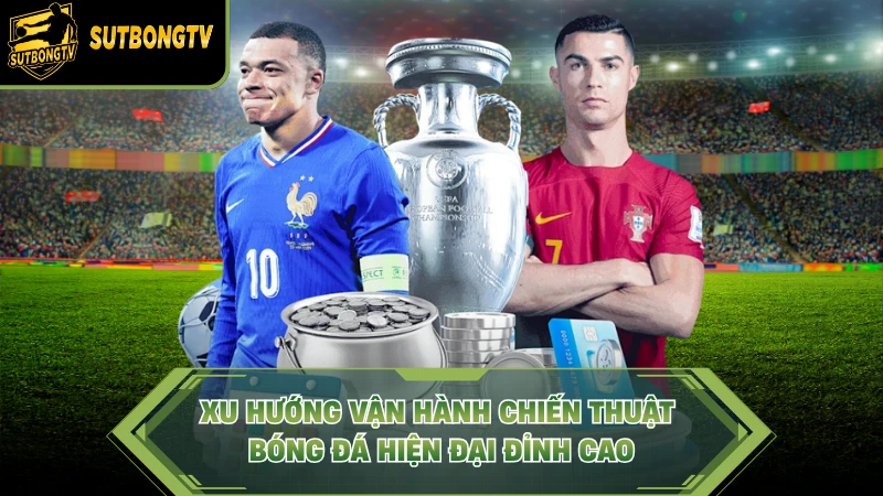 Xu hướng vận hành chiến thuật bóng đá hiện đại đỉnh cao.